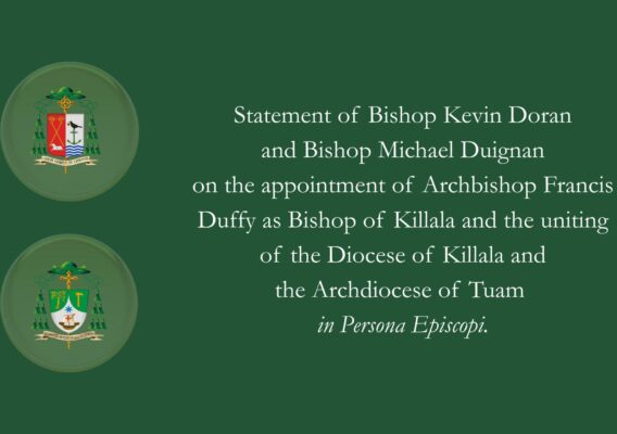Statement from Bishops Kevin Doran and Michael Duignan regarding the appointment of Archbishop Francis Duffy as Bishop of Killala and the unification of the Diocese of Killala with the Archdiocese of Tuam.